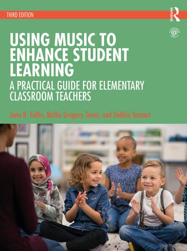 Using Music to Enhance Student Learning A Practical Guide for Elementary Classroom Teachers by Jana R. Fallin