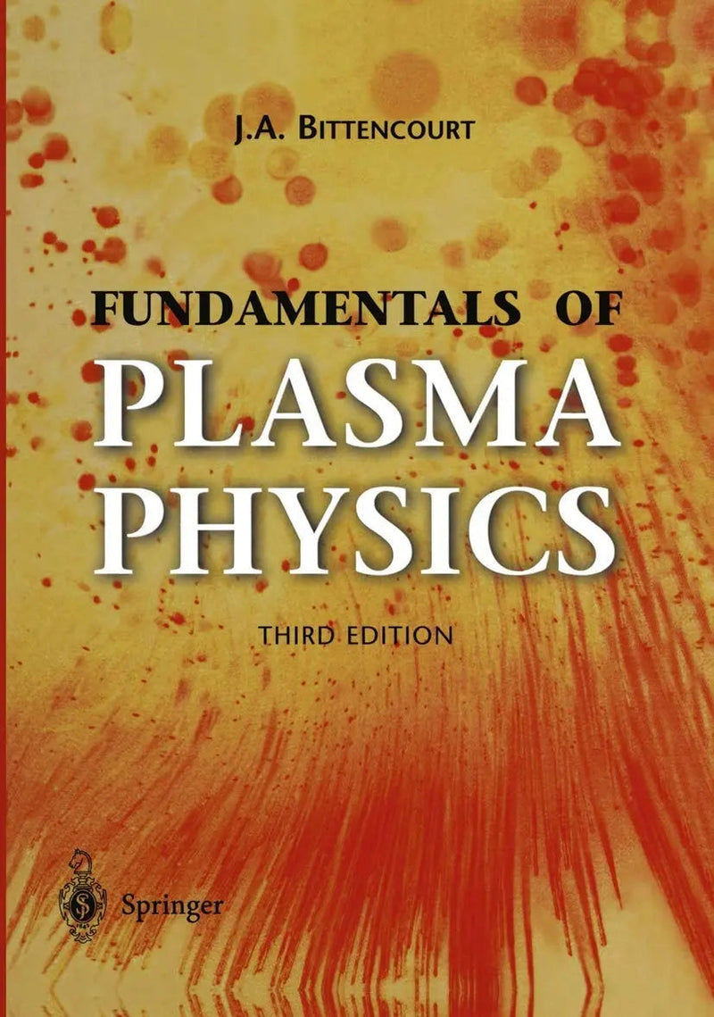 Fundamentals of Plasma Physics by J. A. Bittencourt