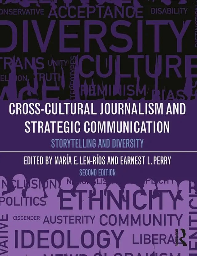 Cross-cultural Journalism and Strategic Communication Storytelling and Diversity by Maria Elizabeth Len-Ríos