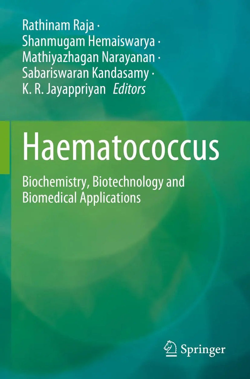 Haematococcus Biochemistry, Biotechnology and Biomedical Applications by Rathinam Raja