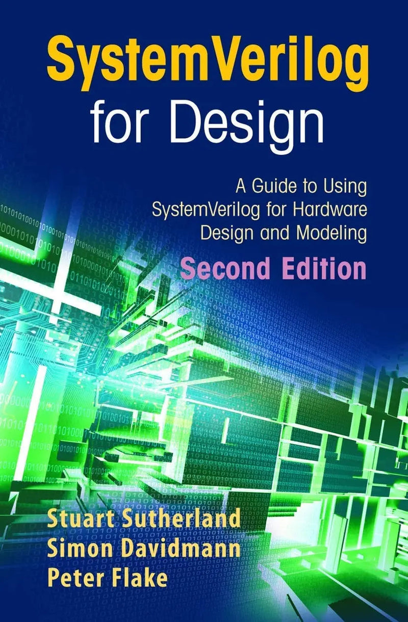 SystemVerilog for Design Second Edition A Guide to Using SystemVerilog for Hardware Design and Modeling by Stuart Sutherland