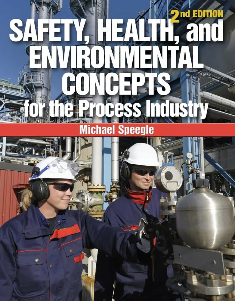 Safety, Health, and Environmental Concepts for the Process Industry by Michael Speegle