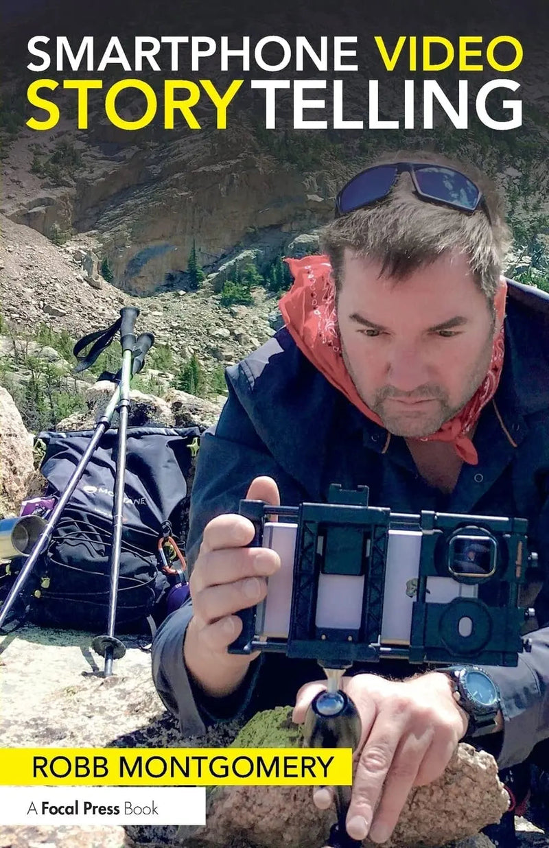 Smartphone Video Storytelling by Robb Montgomery