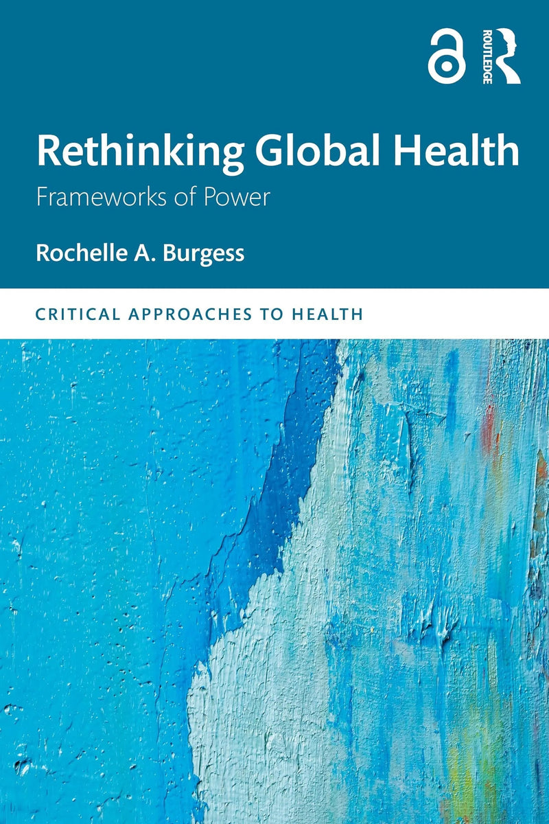 Rethinking Global Health Frameworks of Power by Rochelle A. Burgess