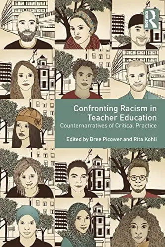 Confronting Racism in Teacher Education Counternarratives of Critical Practice by Bree Picower