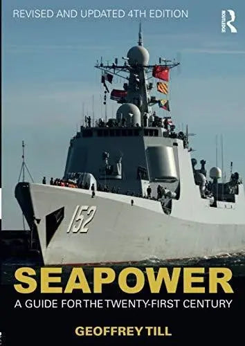 Seapower A Guide for the Twenty-first Century by Geoffrey Till