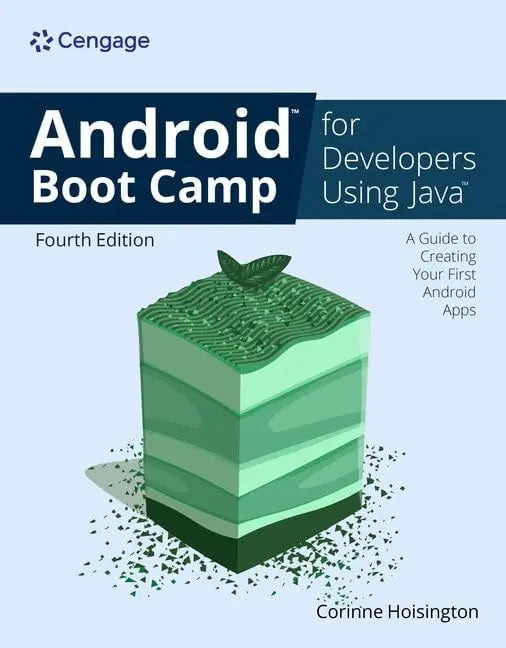 Android Boot Camp for Developers Using JavaÃ,Â: a Guide to Creating Your First Android Apps by Corinne Hoisington