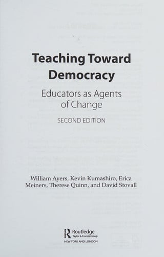 Teaching Toward Democracy Educators as Agents of Change by William Ayers
