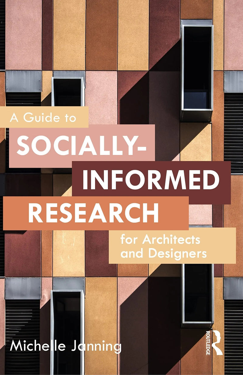 A Guide to Socially-informed Research for Architects and Designers by Michelle Yvonne Janning