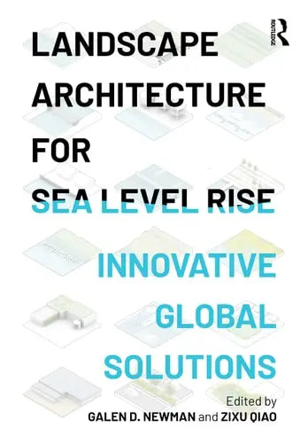 Landscape Architecture for Sea Level Rise Innovative Global Solutions