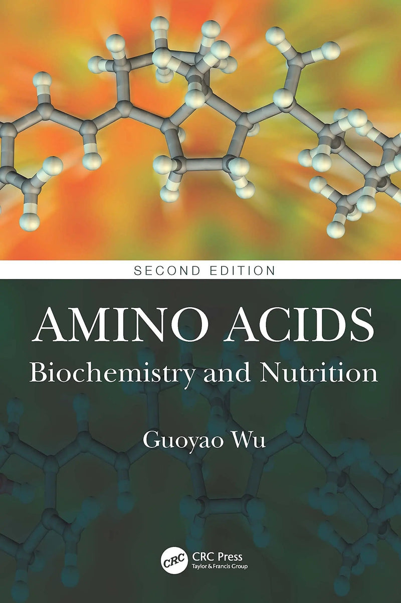 Amino Acids Biochemistry and Nutrition by Guoyao Wu