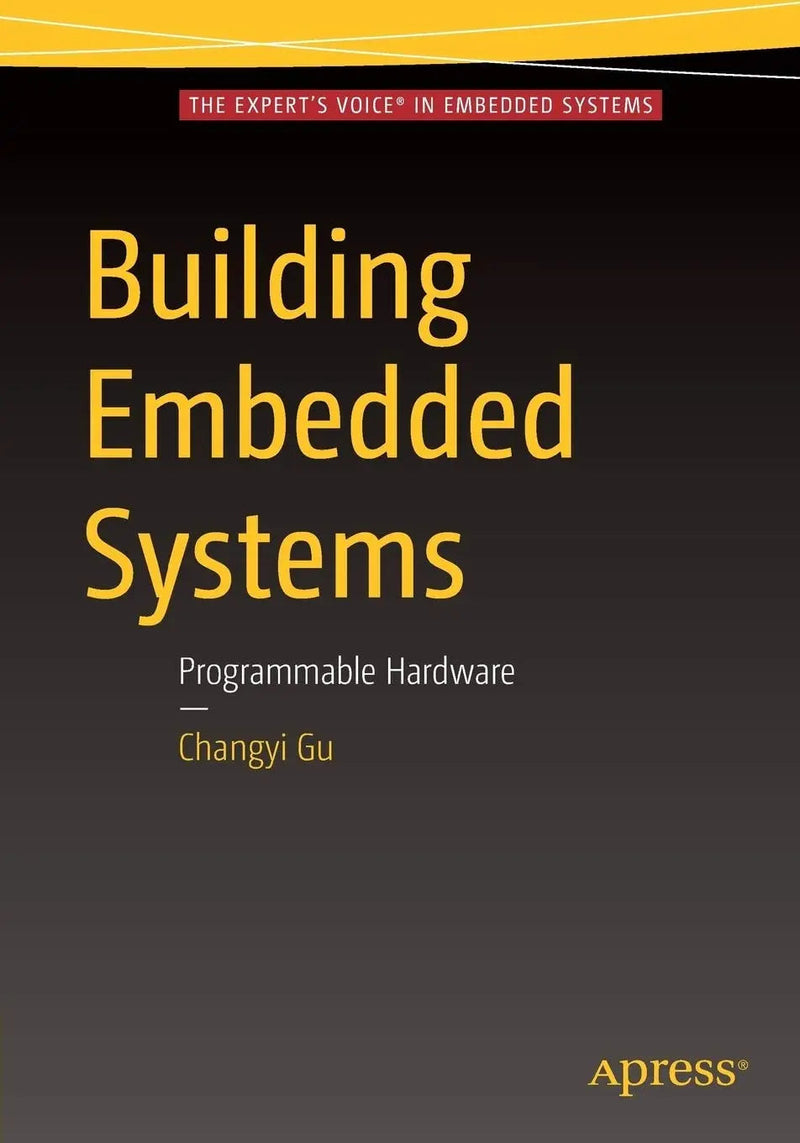 Building Embedded Systems Programmable Hardware by Changyi Gu