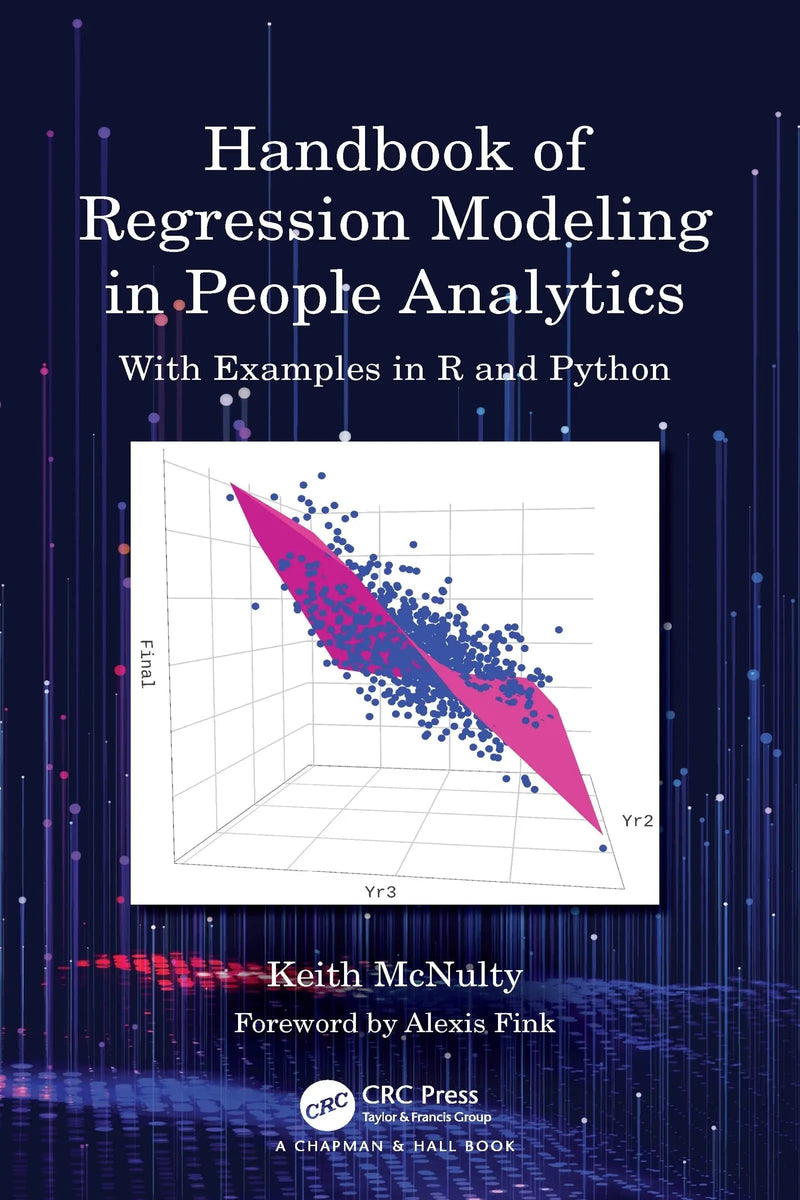 Handbook of Regression Modeling in People Analytics With Examples in R and Python by Keith McNulty