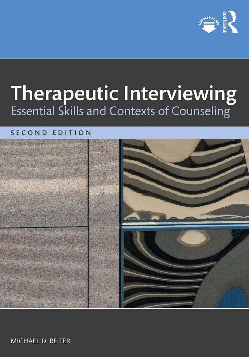 Therapeutic Interviewing Essential Skills and Contexts of Counseling by Michael D. Reiter