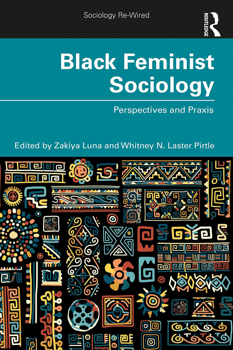 Black Feminist Sociology Perspectives and Praxis by Zakiya Luna