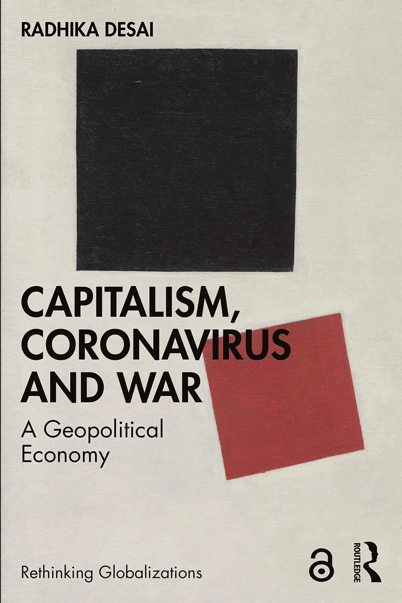 Capitalism, Coronavirus and War A Geopolitical Economy by Radhika Desai
