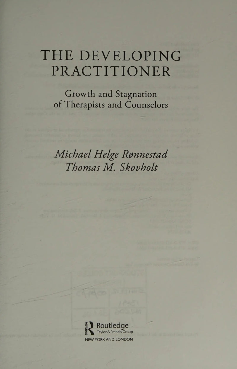 The Developing Practitioner Growth and Stagnation of Therapists and Counselors by Michael Helge Rønnestad