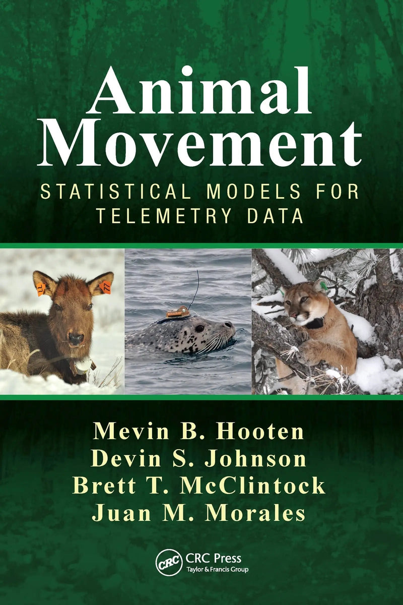 Animal Movement Statistical Models for Telemetry Data by Mevin B. Hooten