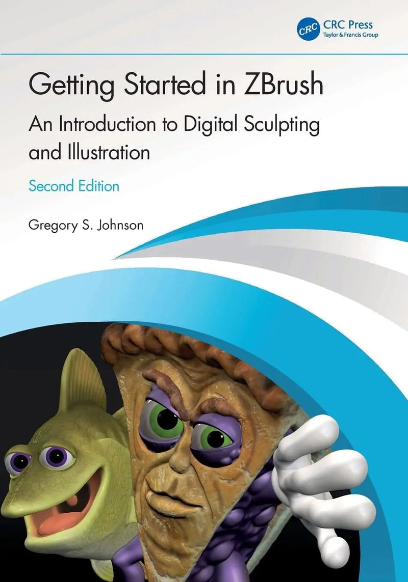 Getting Started in Zbrush An Introduction to Dgtl Sculpting and Illustration by Greg Johnson