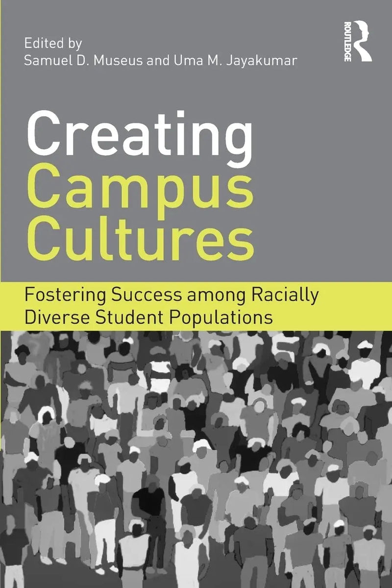 Creating Campus Cultures Fostering Success Among Racially Diverse Student Populations by Samuel D. Museus