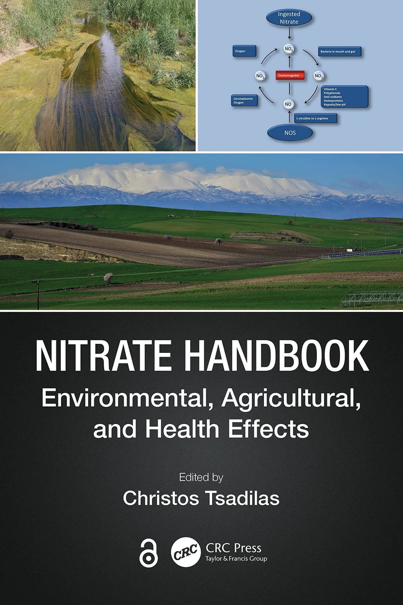 Nitrate Handbook Environmental, Agricultural, and Health Effects by Christos Tsadilas