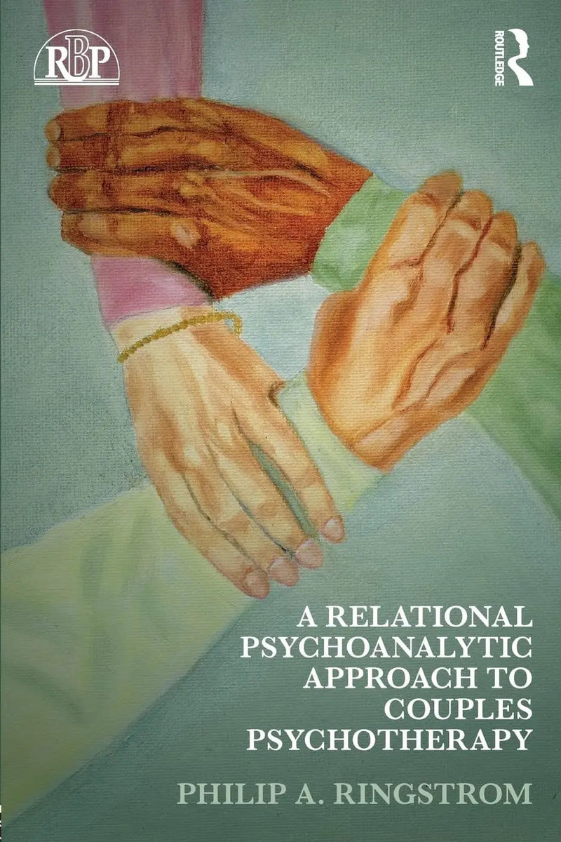 A Relational Psychoanalytic Approach to Couples Psychotherapy by Philip A. Ringstrom