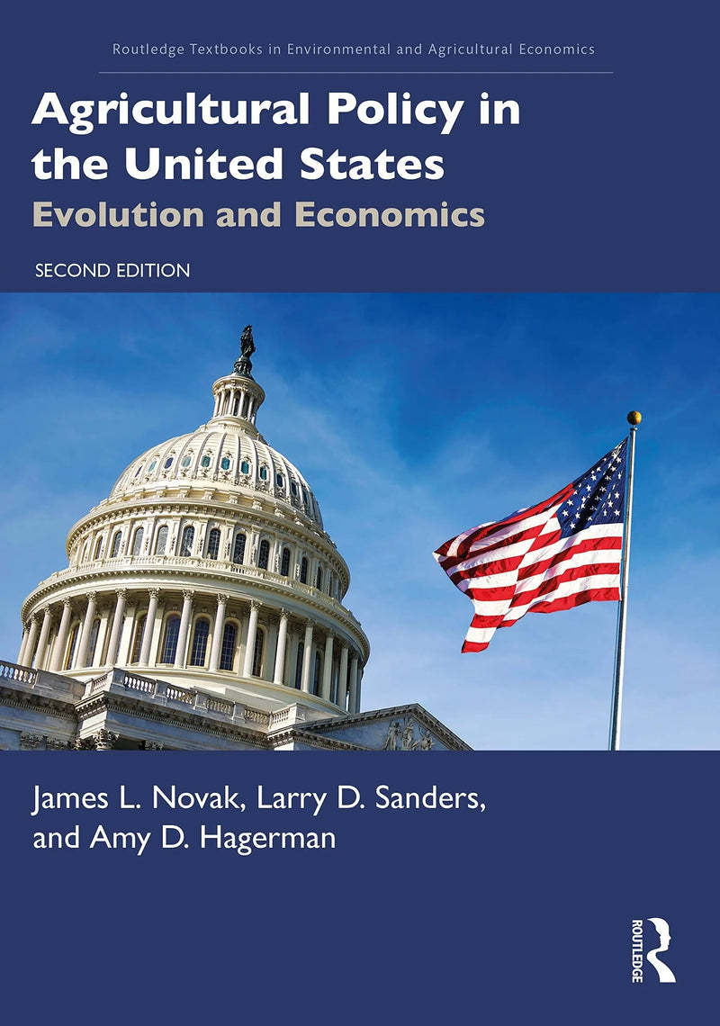 Agricultural Policy in the United States Evolution and Economics by James L. Novak