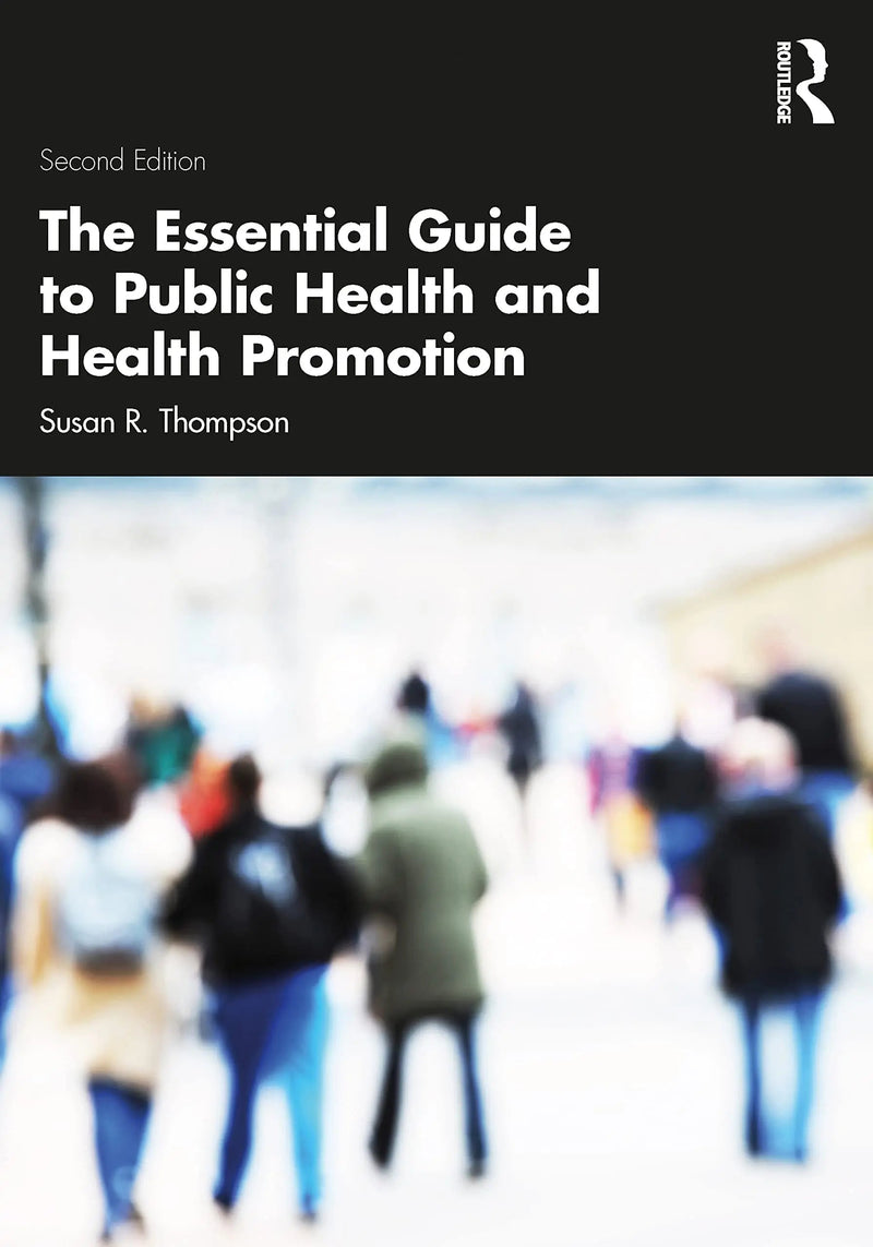 The Essential Guide to Public Health and Health Promotion by Susan R. Thompson