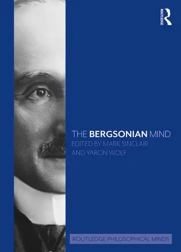 The Bergsonian Mind
