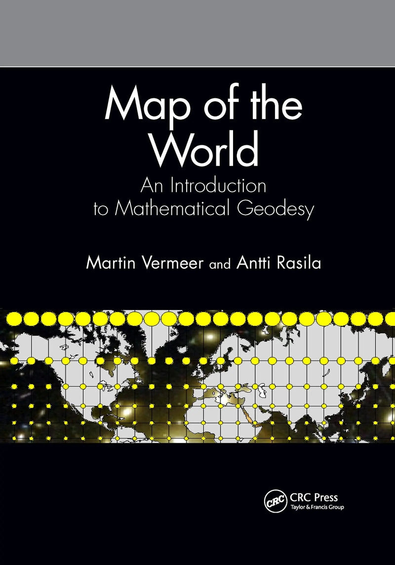 Map of the World An Introduction to Mathematical Geodesy by Martin Vermeer