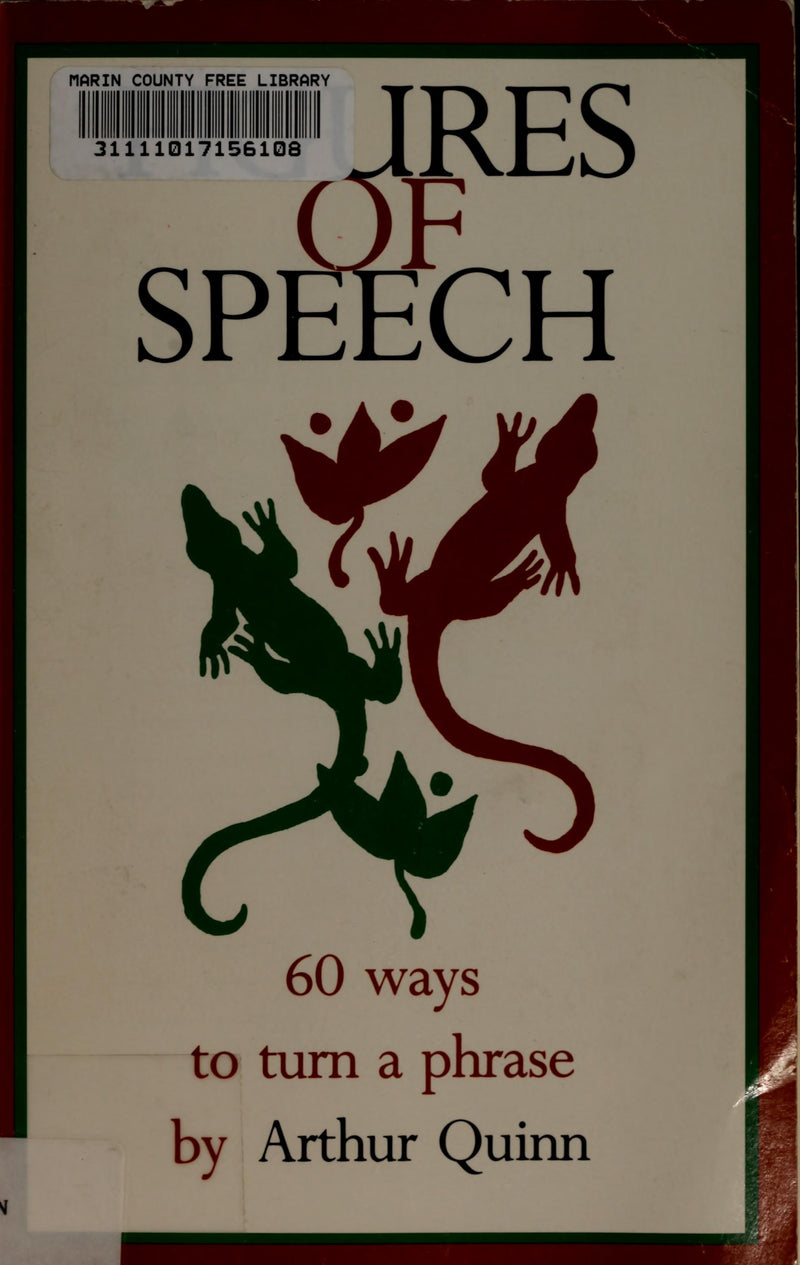 Figures of Speech 60 Ways to Turn a Phrase by Arthur Quinn