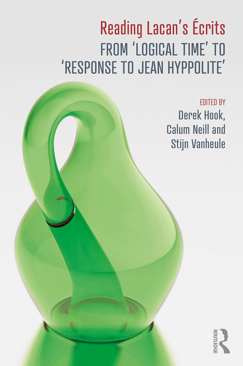 Reading Lacan's Écrits From 'Logical Time' to 'Response to Jean Hyppolite' by Derek Hook