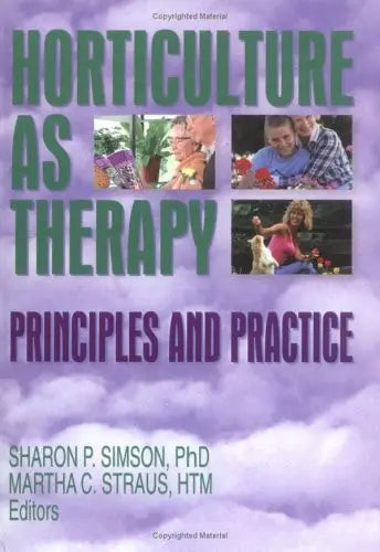 Horticulture as Therapy Principles and Practice by Sharon Simson