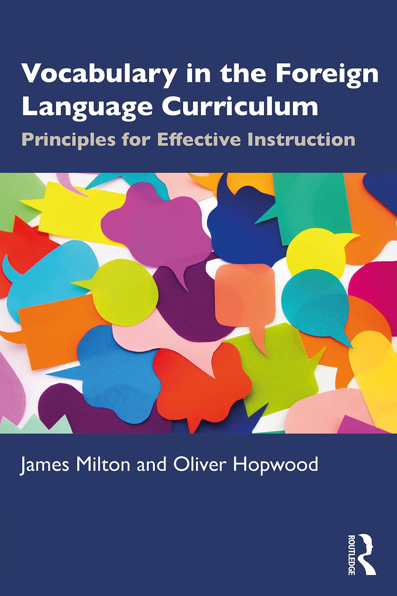 Vocabulary in the Foreign Language Curriculum Principles for Effective Instruction by James Milton