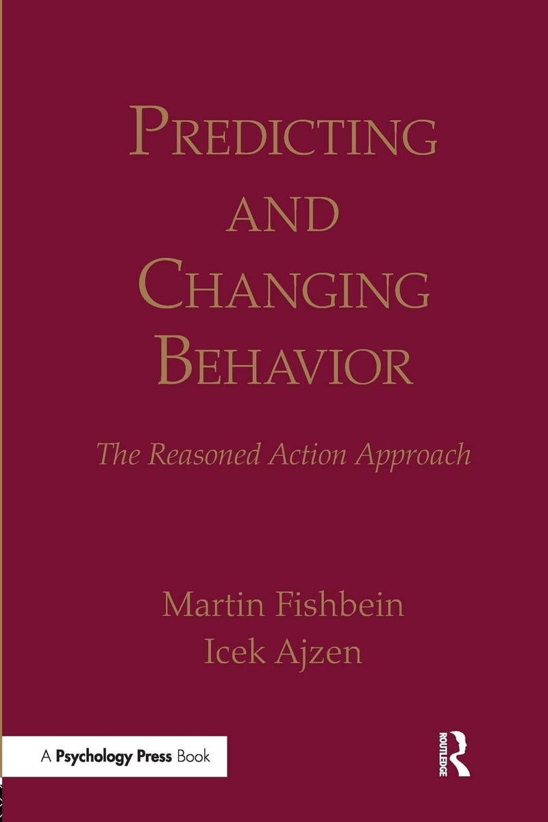 Predicting and Changing Behavior The Reasoned Action Approach by Martin Fishbein