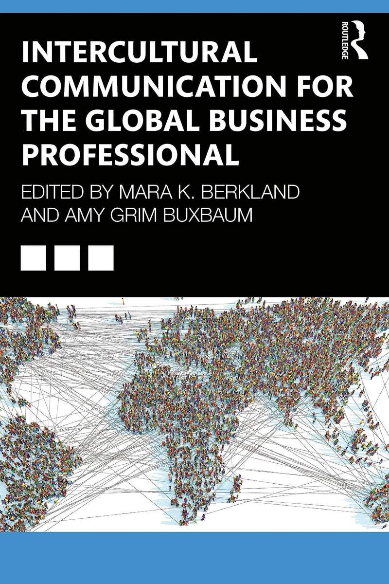 Intercultural Communication for the Global Business Professional by Mara K. Berkland