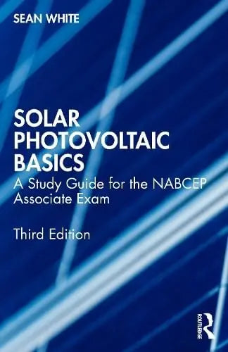 Solar Photovoltaic Basics A Study Guide for the Nabcep Associate Exam by Sean White