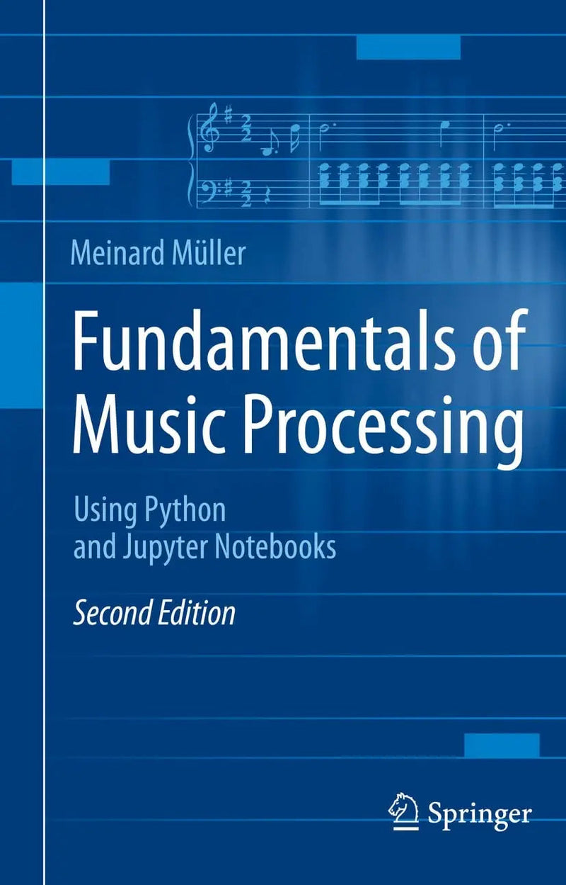Fundamentals of Music Processing Using Python and Jupyter Notbooks by Meinard Müller