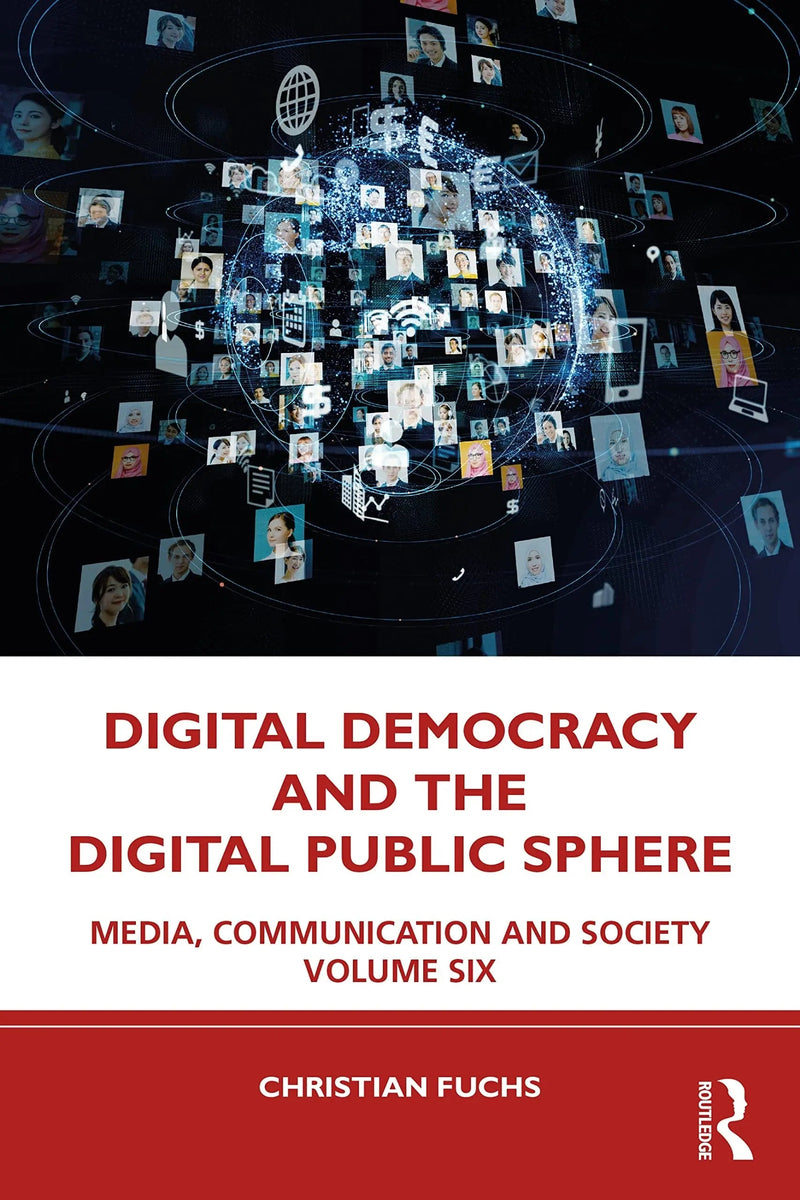 Dgtl Democracy and the Dgtl Public Sphere Media, Communication and Society by Christian Fuchs