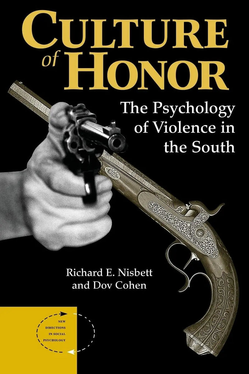 Culture Of Honor The Psychology Of Violence In The South by Richard E Nisbett