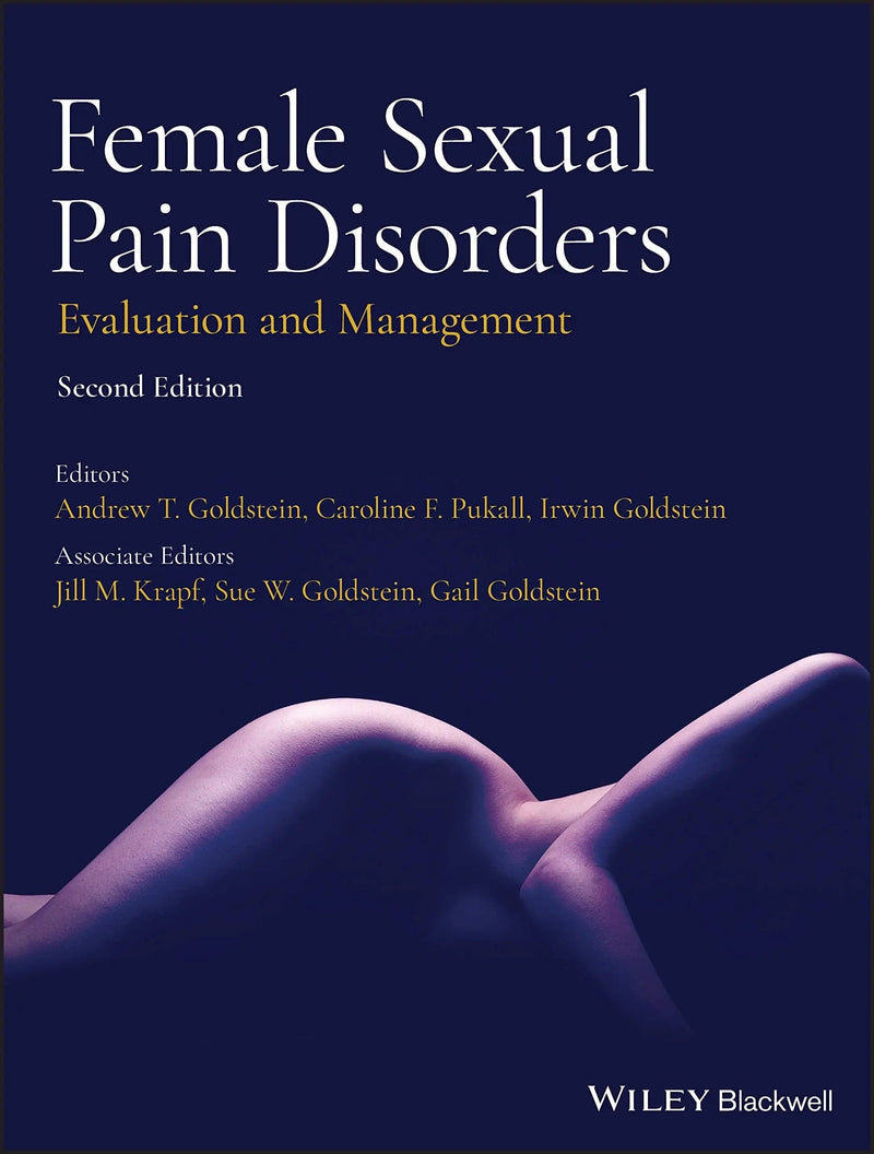 Female Sexual Pain Disorders Evaluation and Management by Andrew T. Goldstein