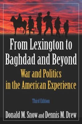 From Lexington to Baghdad and Beyond War and Politics in the American Experience