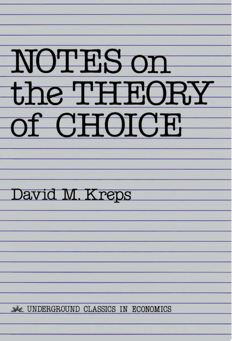 Notes On The Theory Of Choice by David Kreps