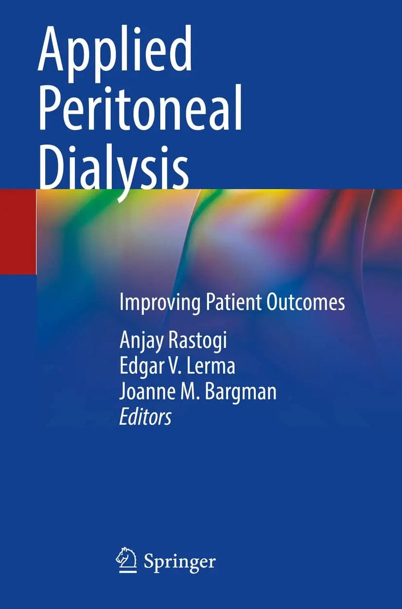 Applied Peritoneal Dialysis Improving Patient Outcomes by Anjay Rastogi