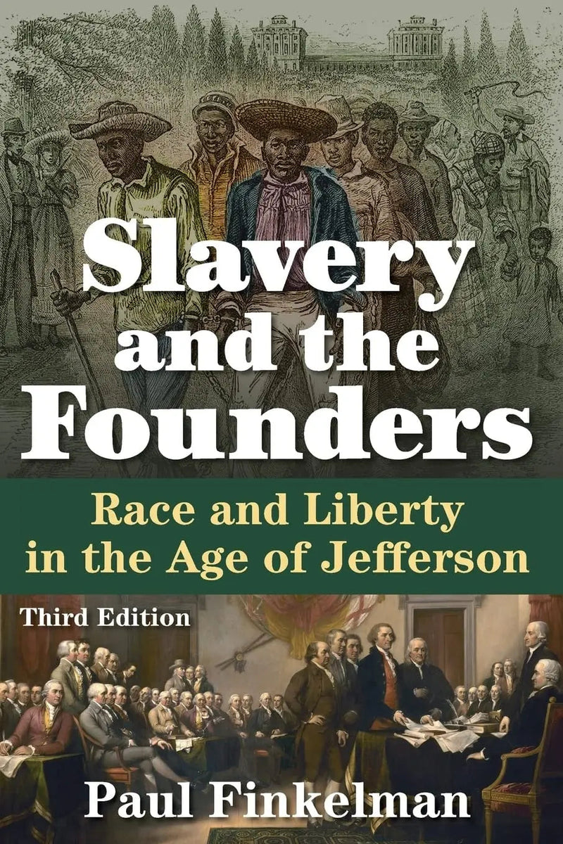 Slavery and the Founders Race and Liberty in the Age of Jefferson by Paul Finkelman