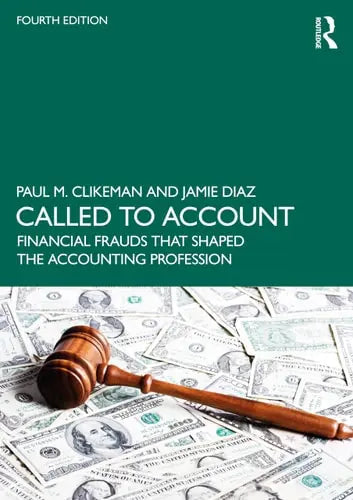 Called to Account Financial Frauds that Shaped the Accounting Profession