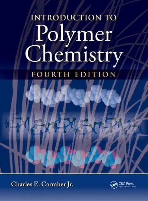 Introduction to Polymer Chemistry by Charles E. Carraher (Jr.)