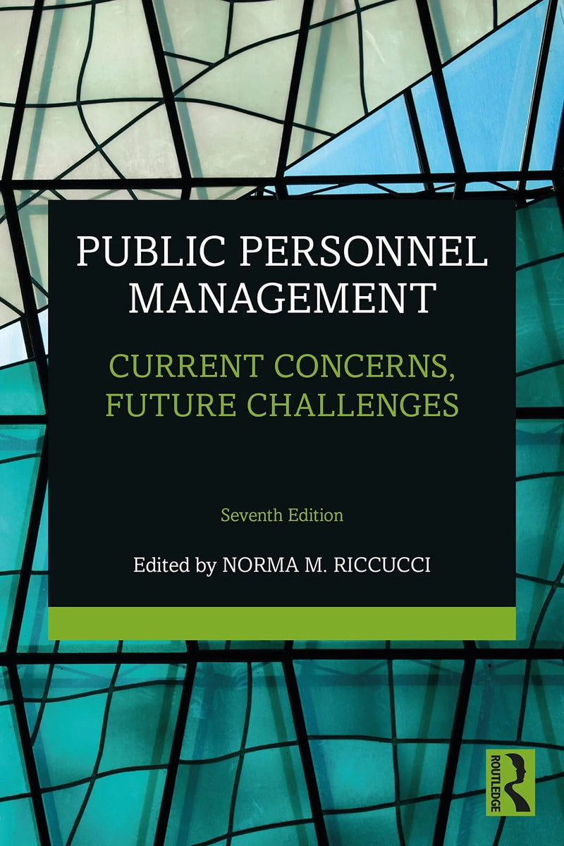 Public Personnel Management Current Concerns, Future Challenges by Norma Riccucci