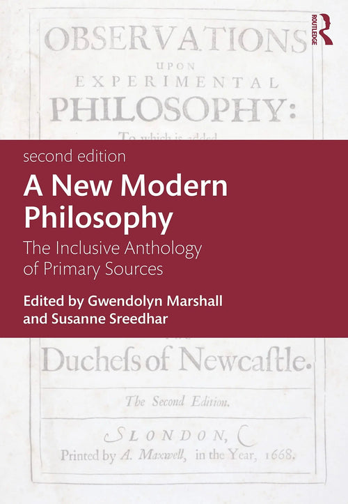 A New Modern Philosophy The Inclusive Anthology of Primary Sources by Gwendolyn Marshall