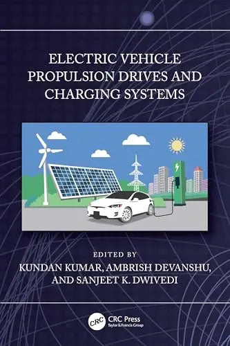 Electric Vehicle Propulsion Drives and Charging Systems by Kundan Kumar